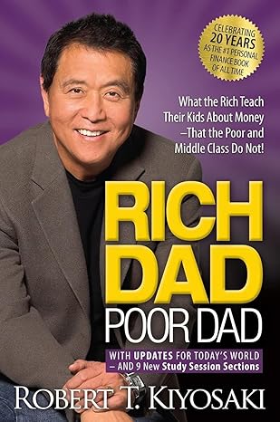 Rich Dad Poor Dad: What the Rich Teach Their Kids About Money That the Poor and Middle Class Do Not! Mass Market Paperback – Import, 6 Augus